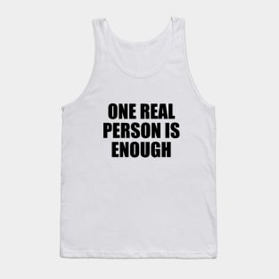 One real person is enough Tank Top